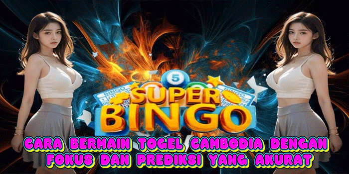 Cara Bermain Togel Cambodia Dengan Fokus dan Prediksi Yang Akurat