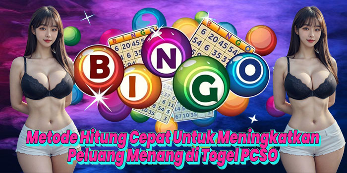 Metode Hitung Cepat Untuk Meningkatkan Peluang Menang di Togel PCSO