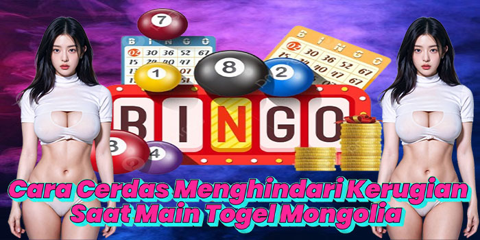 Cara Cerdas Menghindari Kerugian Saat Main Togel Mongolia